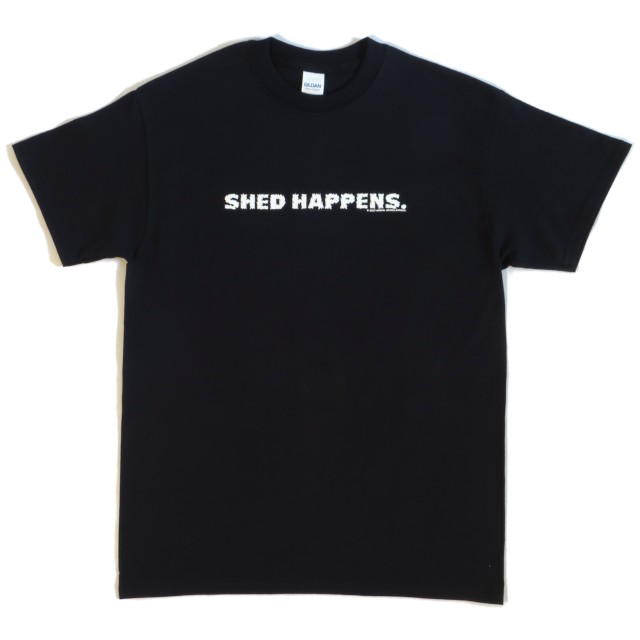 T-shirt: Shed Happens (Black w/ White Text)