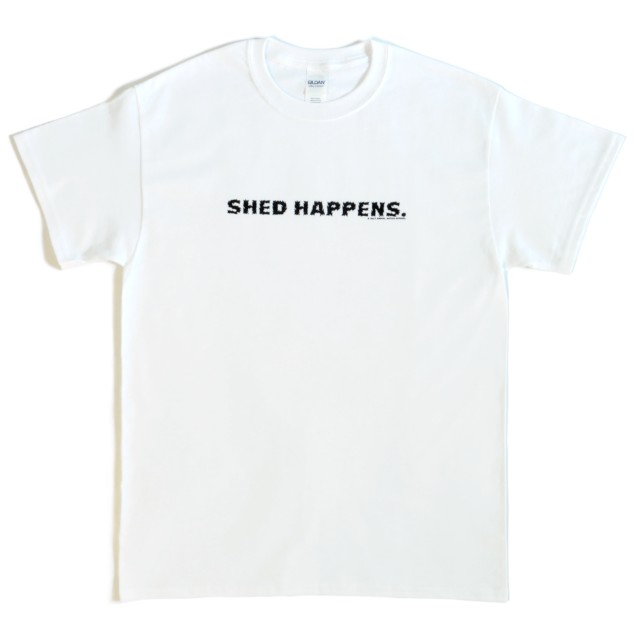 T-shirt: Shed Happens (White w/ Black Text)